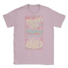 Load image into Gallery viewer, Father’s Day Means Laughing At All My Bad Dad Jokes Dads Print (Front - Light Pink
