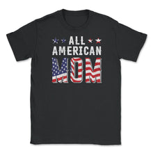 Load image into Gallery viewer, All American Mom Patriotic USA Flag Grunge Style Graphic (Front Print) - Unisex T-Shirt - Black
